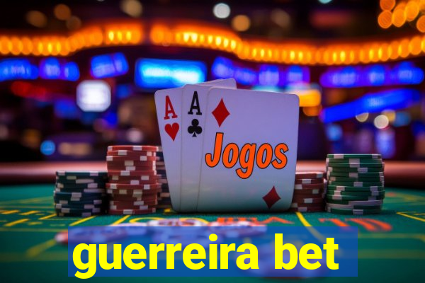 guerreira bet